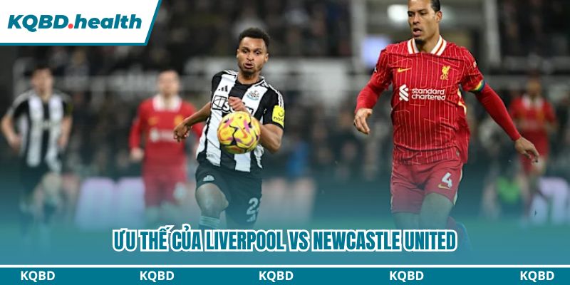 Lịch sử đối đầu phản ánh ưu thế của Liverpool trước Newcastle United