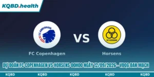 Dự Đoán FC Copenhagen Vs Horsens 00h00 Ngày 12/09/2026 - VĐQG Đan Mạch 11 Dự đoán FC Copenhagen vs Horsens