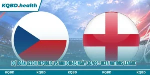 Dự Đoán Czech Republic Vs Anh 01h45 Ngày 30/09 - UEFA Nations League 7 Dự Đoán Czech Republic Vs Anh