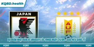 Dự Đoán Nhật Bản Vs Uruguay lúc 19h05 ngày 24/09 - Giao Hữu Quốc Tế 13 Dự đoán Nhật Bản vs Uruguay