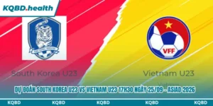 Dự Đoán South Korea U23 Vs Vietnam U23 17h30 Ngày 25/09 - ASIAD 2026 12 Dự đoán South Korea U23 vs Vietnam U23