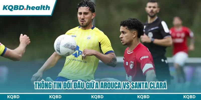 Dự Đoán Arouca Vs Santa Clara Lúc 00h00 Ngày 14/09/2026 - VĐQG Bồ Đào Nha 2 Dự đoán Arouca vs Santa Clara với các cuộc đối đầu