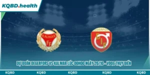 Dự Đoán Degerfors Vs Kalmar Lúc 00h00 Ngày 20/10 – VĐQG Thụy Điển 11 Dự đoán Degerfors vs Kalmar