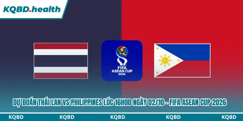 Dự Đoán Thái Lan Vs Philippines lúc 16h00 ngày 02/10 – FIFA ASEAN Cup 2026 1 Dự đoán Thái Lan vs Philippines