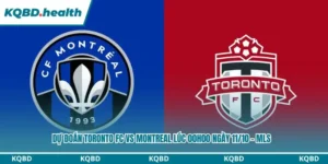 Dự Đoán Toronto FC Vs Montreal lúc 00h00 ngày 11/10 - MLS 10 Dự đoán Toronto FC vs Montreal