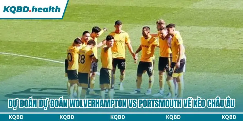 Dự Đoán Wolverhampton Vs Portsmouth Lúc 01h45 Ngày 21/10 - Giải Vô Địch Anh 3 Dự đoán Wolverhampton vs Portsmouth kèo châu Âu