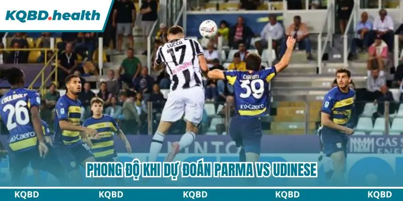 Dự Đoán Parma Vs Udinese Lúc 00h30 Ngày 29/10 – Nhận Định Serie A 1 Dự đoán trận đấu qua phong độ Parma vs Udinese